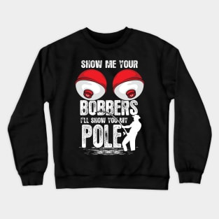 Classic Show me your Bobbers Funny Fishing Crewneck Sweatshirt